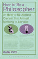 Book cover of: How To Be A Philosopher. By: Gary Cox