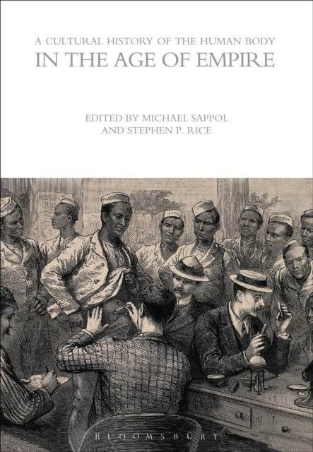 Book cover of: Cultural History of the Human Body in the Age of Empire. By: Michael Sappol