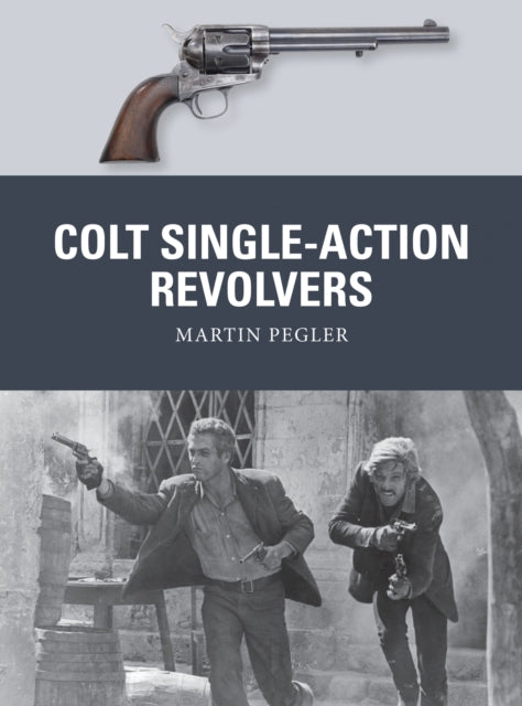 Book cover of: Colt Single-Action Revolvers. By: Martin Pegler