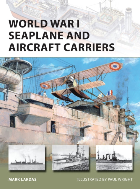 Book cover of: World War I Seaplane and Aircraft Carriers. By: Mark Lardas