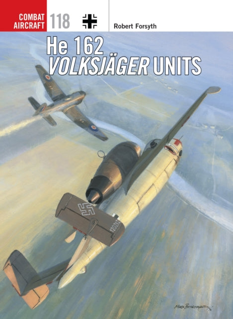 Book cover of: He 162 Volksjager Units. By: Forsyth, Robert