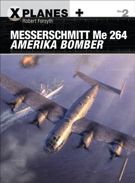 Book cover of: Messerschmitt Me 264 Amerika Bomber. By: Forsyth, Robert