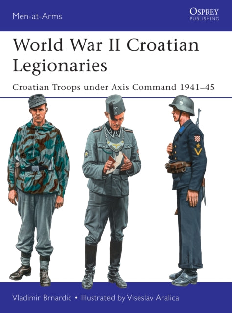 Book cover of: World War II Croatian Legionaries. By: Vladimir Brnardic