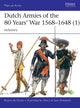 Book cover of: Dutch Armies of the 80 Years’ War 1568–1648 (1). By: Bouko de Groot