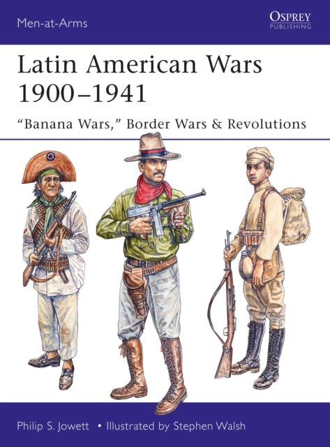 Book cover of: Latin American Wars 1900–1941. By: Philip Jowett
