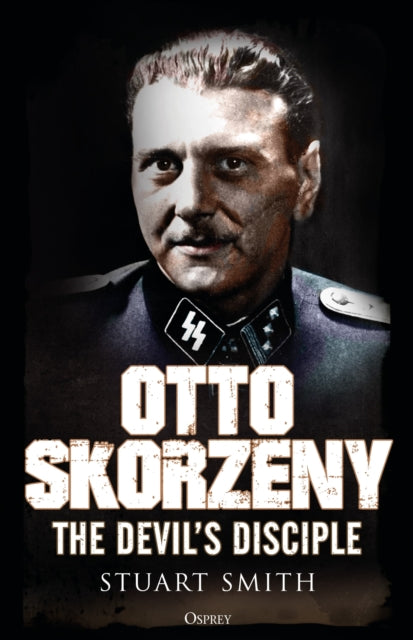 Book cover of: Otto Skorzeny. By: Stuart Smith