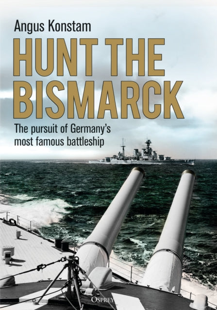 Book cover of: Hunt the Bismarck. By: Angus Konstam