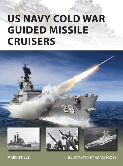 Book cover of: US Navy Cold War Guided Missile Cruisers. By: Mark Stille