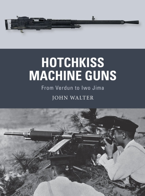 Book cover of: Hotchkiss Machine Guns. By: John Walter