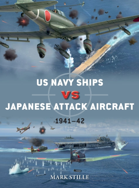 Book cover of: US Navy Ships vs Japanese Attack Aircraft. By: Mark Stille