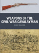 Book cover of: Weapons of the Civil War Cavalryman. By: John Walter