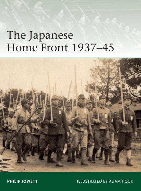 Book cover of: Japanese Home Front 1937–45. By: Philip Jowett