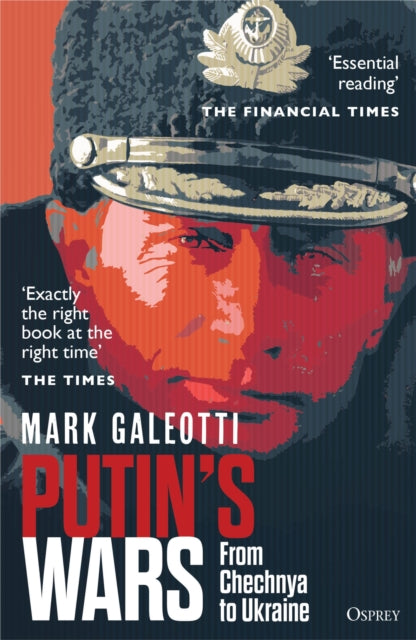 Putin's Wars, From Chechnya to Ukraine 9781472847553 Mark Galeotti