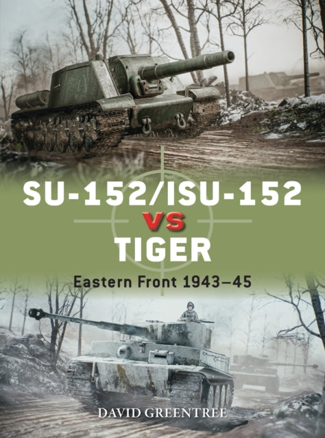 Book cover of: SU-152/ISU-152 vs Tiger. By: David Greentree