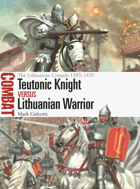 Book cover of: Teutonic Knight vs Lithuanian Warrior. By: Mark Galeotti
