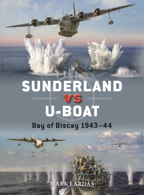 Book cover of: Sunderland vs U-boat. By: Mark Lardas