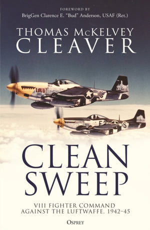 Clean Sweep, VIII Fighter Command against the Luftwaffe, 1942–45