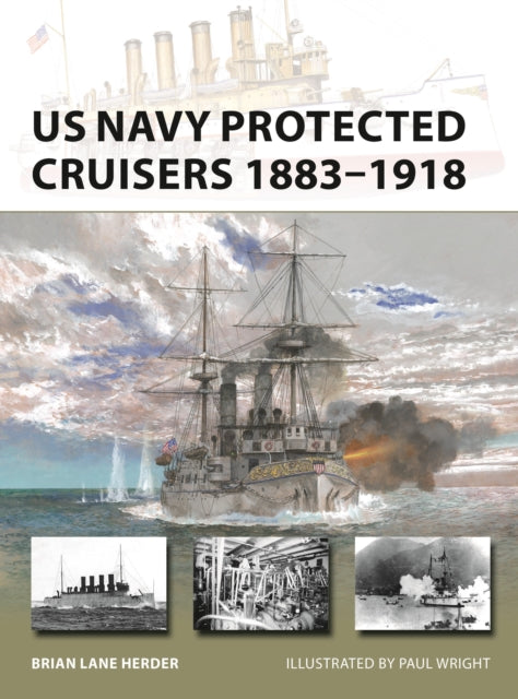 Book cover of: US Navy Protected Cruisers 1883–1918. By: Brian Lane Herder