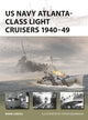 Book cover of: US Navy Atlanta-class Light Cruisers 1940–49. By: Mark Lardas