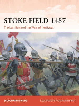 Stoke Field 1487, The Last Battle of the Wars of the Roses