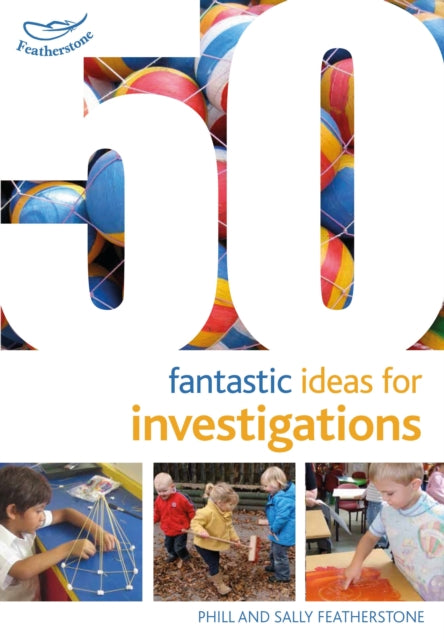 Book cover of: 50 Fantastic Ideas for Investigations. By: Sally Featherstone