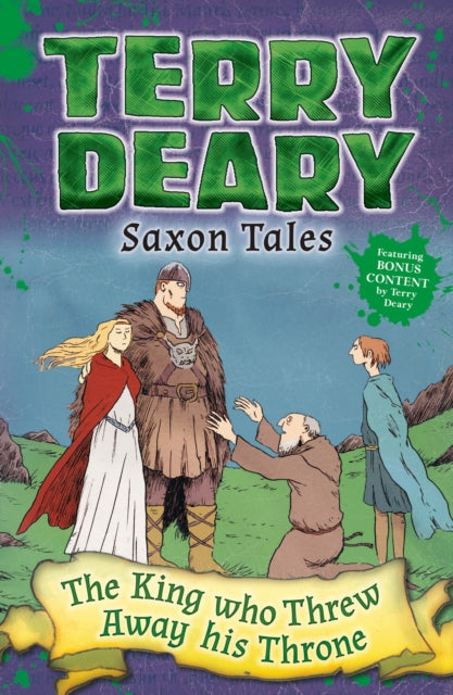 Book cover of: Saxon Tales: The King Who Threw Away His Throne. By: Terry Deary