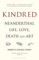 Kindred, Neanderthal Life, Love, Death and Art 9781472937476 Rebecca Wragg Sykes