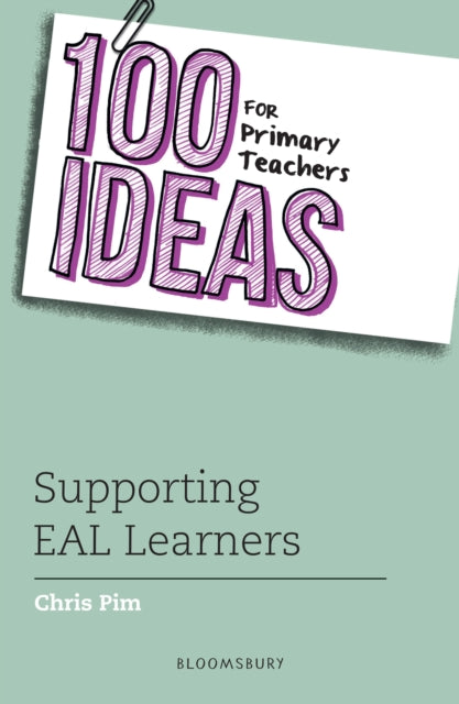 Book cover of: 100 Ideas for Primary Teachers: Supporting EAL Learners. By: Chris Pim