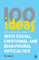 Book cover of: 100 Ideas for Supporting Pupils with Social, Emotional and Behavioural Difficulties