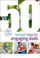 Book cover of: 50 Fantastic Ideas for Engaging Dads. By: June O'Sullivan