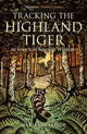 Tracking The Highland Tiger, In Search of Scottish Wildcats 9781472954374 Marianne Taylor