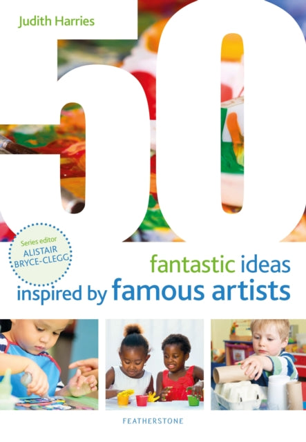 Book cover of: 50 Fantastic Ideas Inspired by Famous Artists. By: Judith Harries
