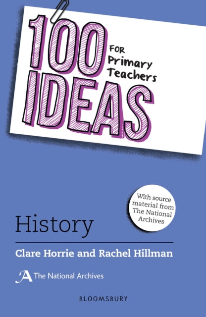 Book cover of: 100 Ideas for Primary Teachers: History. By: Clare Horrie