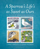 Book cover of: Sparrow's Life's as Sweet as Ours. By: Carry Akroyd