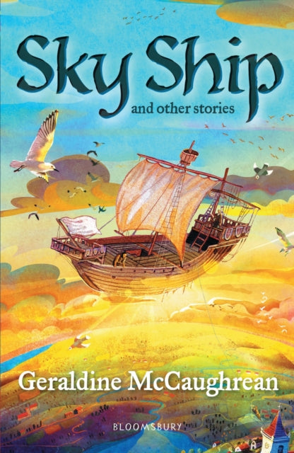 Book cover of: Sky Ship and other stories: A Bloomsbury Reader. By: Geraldine McCaughrean
