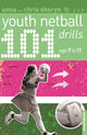 Book cover of: 101 Youth Netball Drills Age 7-11. By: Anna Sheryn