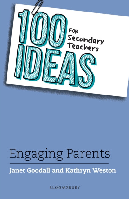 Book cover of: 100 Ideas for Secondary Teachers: Engaging Parents. By: Janet Goodall