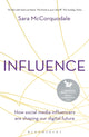 Influence, How social media influencers are shaping our digital future 9781472979568 Sara McCorquodale
