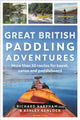 Great British Paddling Adventures, More than 50 routes for kayak, canoe and paddleboard 9781472989147 K. Adlard Coles
