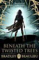 Book cover of: Beneath the Twisted Trees. By: Bradley Beaulieu