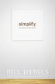 Book cover of: Simplify. By: Bill Hybels