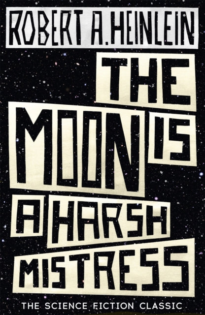 Moon is a Harsh Mistress 9781473616127 Robert A. Heinlein