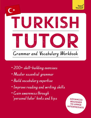 Turkish Tutor: Grammar and Vocabulary Workbook (Learn Turkish with Teach Yourself)