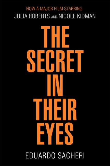Book cover of: Secret in Their Eyes. By: Eduardo A. Sacheri