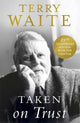 Book cover of: Taken on Trust: 25th Anniversary Edition. By: Terry Waite