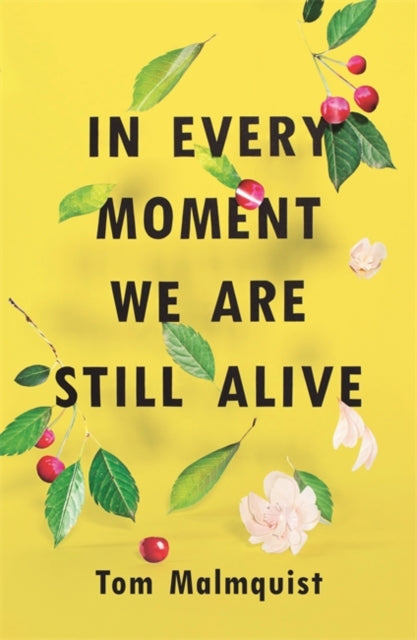 Book cover of: In Every Moment We Are Still Alive. By: MALMQUIST  TOM