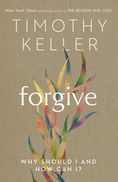 Forgive, Why should I and how can I? 9781473643154 Timothy J. Keller
