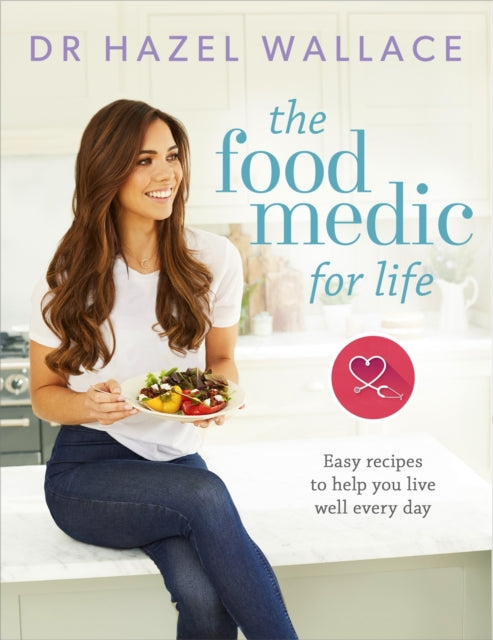 Book cover of: Food Medic for Life. By: Hazel Wallace