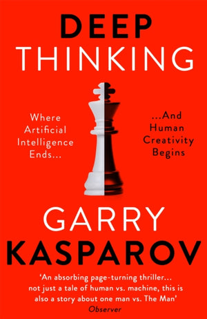 Deep Thinking, Where Machine Intelligence Ends and Human Creativity Begins