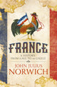 France, A History: from Gaul to de Gaulle 9781473663848 J. J. Norwich